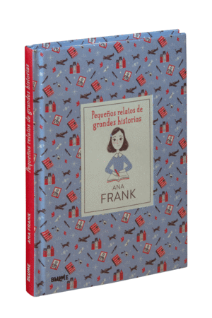 PEQUEOS RELATOS DE GRANDES HISTORIAS. ANA FRANK