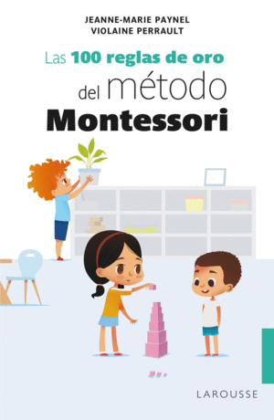 LAS 100 REGLAS DE ORO DEL METODO MONTESSORI