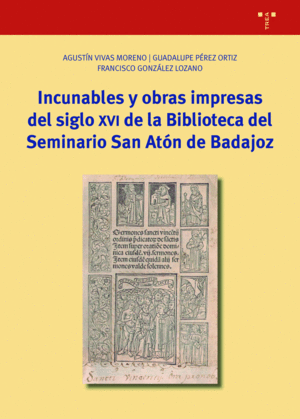 INCUNABLES Y OBRAS IMPRESAS DEL SIGLO XVI DE LA BIBLIOTECA DEL SEMINARIO SAN ATO