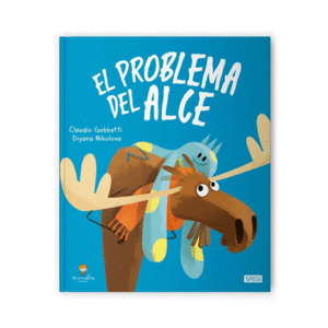 EL PROBLEMA DEL ALCE. LIBROS ILUSTRADOS.  EDIC. ILUSTRADO (ESPA�OL)