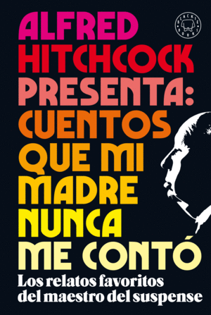 ALFRED HITCHCOCK PRESENTA: CUENTOS QUE MI MADRE NUNCA ME CONTO