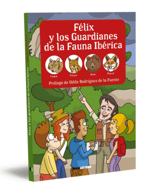 FELIX Y LOS GUARDIANES DE LA FAUNA IBERICA. LOBO, LINCE, OSO Y ZORRO