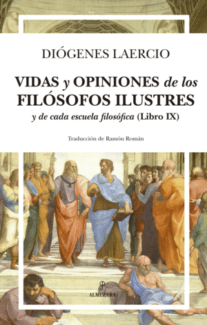 VIDAS Y OPINIONES DE LOS FILOSOFOS ILUSTRES Y DE CADA ESCUELA FILOSOFICA (LIBRO IX)