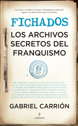 FICHADOS. LOS ARCHIVOS SECRETOS DEL FRANQUISMO