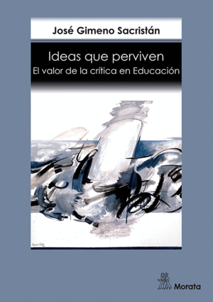 IDEAS QUE PERVIVEN. EL VALOR DE LA CRITICA EN EDUCACION