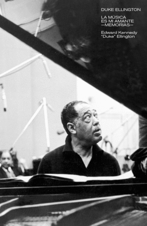 DUKE ELLINGTON: LA MSICA ES MI AMANTE