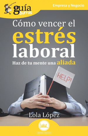 GUIABURROS:CMO VENCER EL ESTRS LABORAL