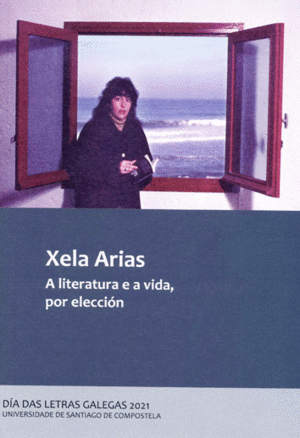 XELA ARIAS. A LITERATURA E A VIDA, POR ELECCION