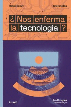 NOS ENFERMA LA TECNOLOGIA? LA GRAN IDEA