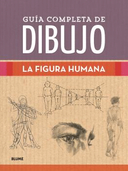 GUIA COMPLETA DE DIBUJO. FIGURA HUMANA