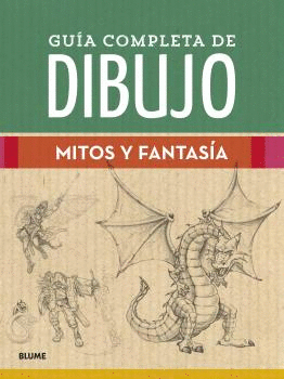 GUIA COMPLETA DE DIBUJO. MITOS Y FANTASIA