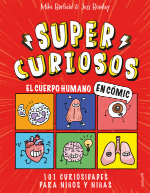 EL CUERPO HUMANO EN COMIC. 101 CURIOSIDADES PARA NIÑOS Y NIÑAS (SUPER CURIOSOS)