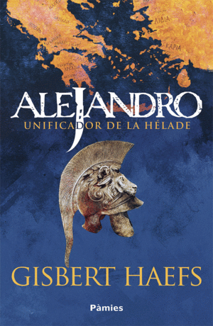 ALEJANDRO. UNIFICADOR DE LA HELADE