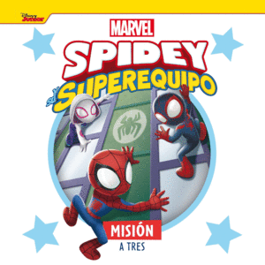 SPIDEY Y SU SUPEREQUIPO. MISION A TRES