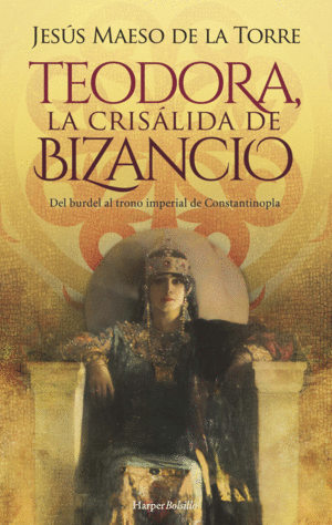 TEODORA, LA CRISALIDA DE BIZANCIO