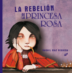 LA REBELION DE LA PRINCESA ROSA