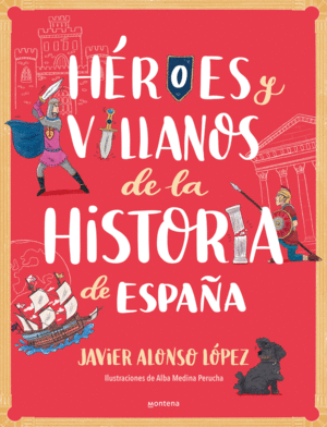 HROES Y VILLANOS DE LA HISTORIA DE ESPAA