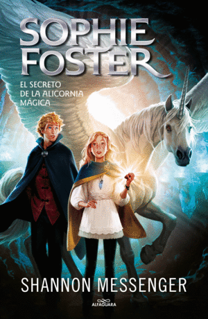 SOPHIE FOSTER 2. EL SECRETO DE LA ALICORNIA MGICA