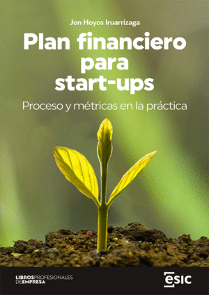 PLAN FINANCIERO PARA START-UPS. PROCESO Y MTRICAS EN LA PRCTICA