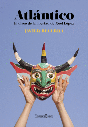 ATLANTICO. EL DISCO DE LA LIBERTAD DE XOEL L�PEZ