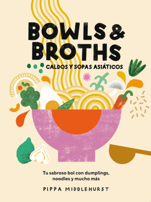 BOWLS & BROTHS. CALDOS Y SOPAS ASIATICOS