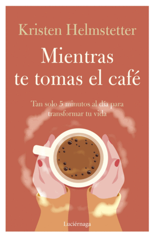 MIENTRAS TE TOMAS EL CAFE