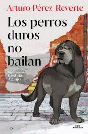 PERROS DUROS NO BAILAN, LOS (EDICION ILUSTRADA)