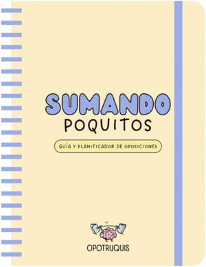 SUMANDO POQUITOS. GUIA Y PLANIFICADOR PARA OPOSICIONES