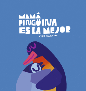 MAMA PINGUINA ES LA MEJOR