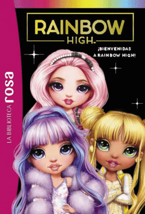 BIBLIOTECA ROSA. RAINBOW HIGH, 1.ABIENVENIDAS A RAINBOW HIGH!