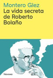 LA VIDA SECRETA DE ROBERTO BOLAO