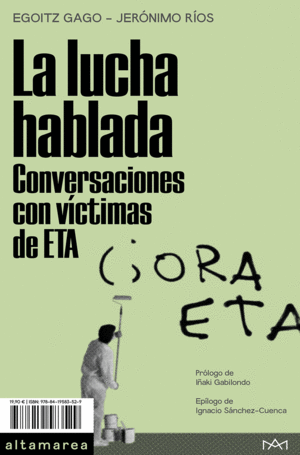 LA LUCHA HABLADA. CONVERSACIONES CON VCTIMAS DE ETA