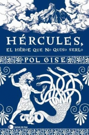 HERCULES, EL HEROE QUE NO QUISO SERLO