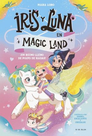 IRIS Y LUNA EN MAGIC LAND 1 - �UN REINO LLENO DE P