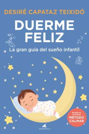 DUERME FELIZ:LA GRAN GUIA DEL SUEO INFANTIL