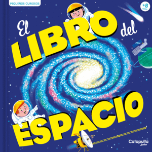 PEQUEOS CURIOSOS: EL LIBRO DEL ESPACIO