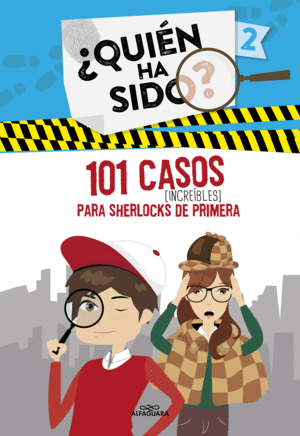 101 CASOS INCREIBLES PARA SHERLOCKS DE PRIMERA (SERIE ¿QUIEN HA SIDO? 2)