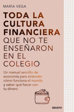 TODA LA CULTURA FINANCIERA QUE NO TE ENSEARON EN EL COLEGIO