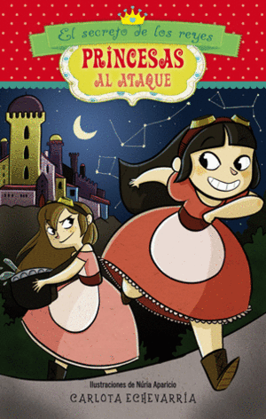 PRINCESAS AL ATAQUE. EL SECRETO DE LOS REYES - LA NUEVA BIBLOS, S.L.