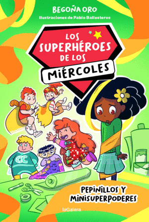 LOS SUPERHROES DE LOS MIRCOLES 2. PEPINILLOS Y MINISUPERPODERES