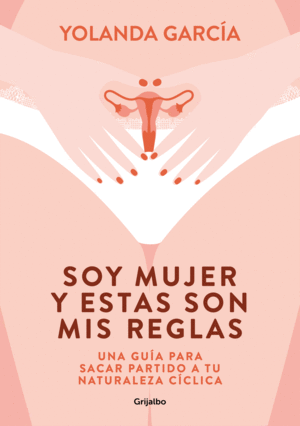 SOY MUJER Y ESTAS SON MIS REGLAS:UNA GUIA PARA GES