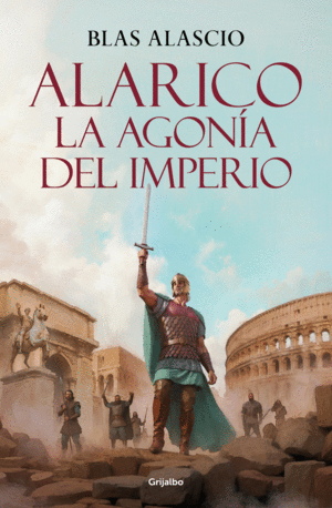 ALARICO. LA AGONIA DEL IMPERIO
