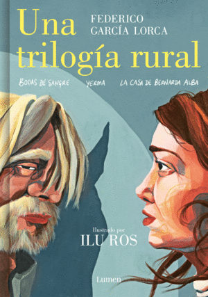 UNA TRILOGA RURAL (BODAS DE SANGRE, YERMA Y LA CASA DE BERNARDA