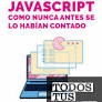 JAVASCRIPT COMO NUNCA ANTES SE LO HABIAN CONTADO