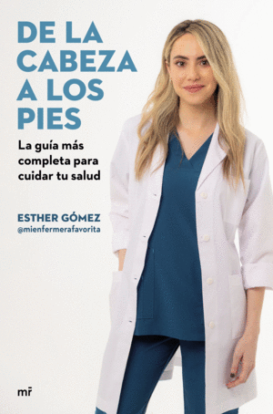 DE LA CABEZA A LOS PIES. LA GUIA MAS COMPLETA PARA CUIDAR TU SALUD