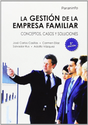 LA GESTION DE LA EMPRESA FAMILIAR. CONCEPTOS, CASOS Y SOLUCIONES 2. EDICION