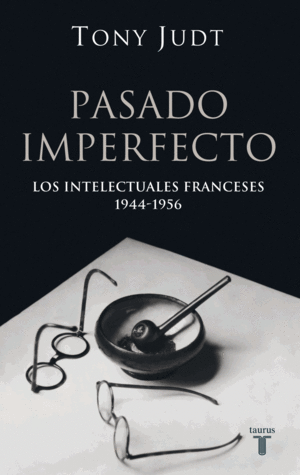 PASADO IMPERFECTO. LOS INTELECTUALES FRANCESES 1944-1956