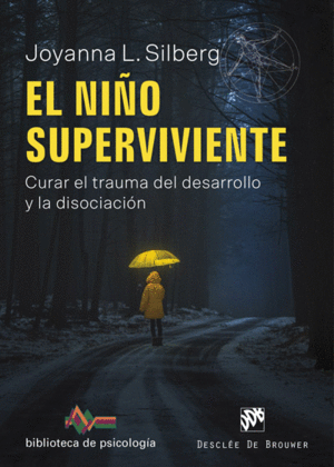 EL NIO SUPERVIVIENTE. CURAR EL TRAUMA DEL DESARROLLO Y LA DISOCIACION