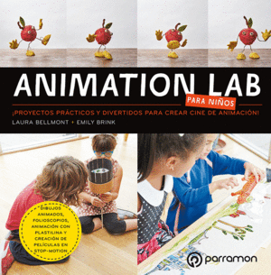 ANIMATION LAB PARA NIOS. PROYECTOS PRACTICOS Y DIVERTIDOS PARA CREAR CINE DE ANIMACION!