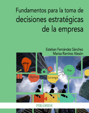 FUNDAMENTOS PARA LA TOMA DE DECISIONES ESTRATEGICAS DE LA EMPRESA